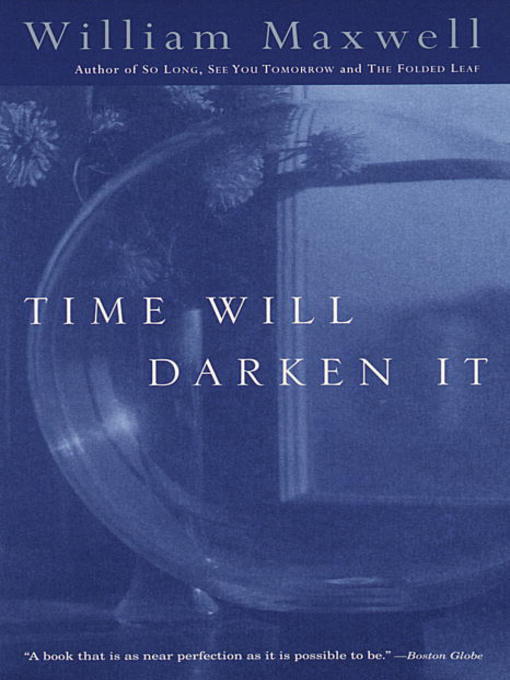 Title details for Time Will Darken It by William Maxwell - Wait list